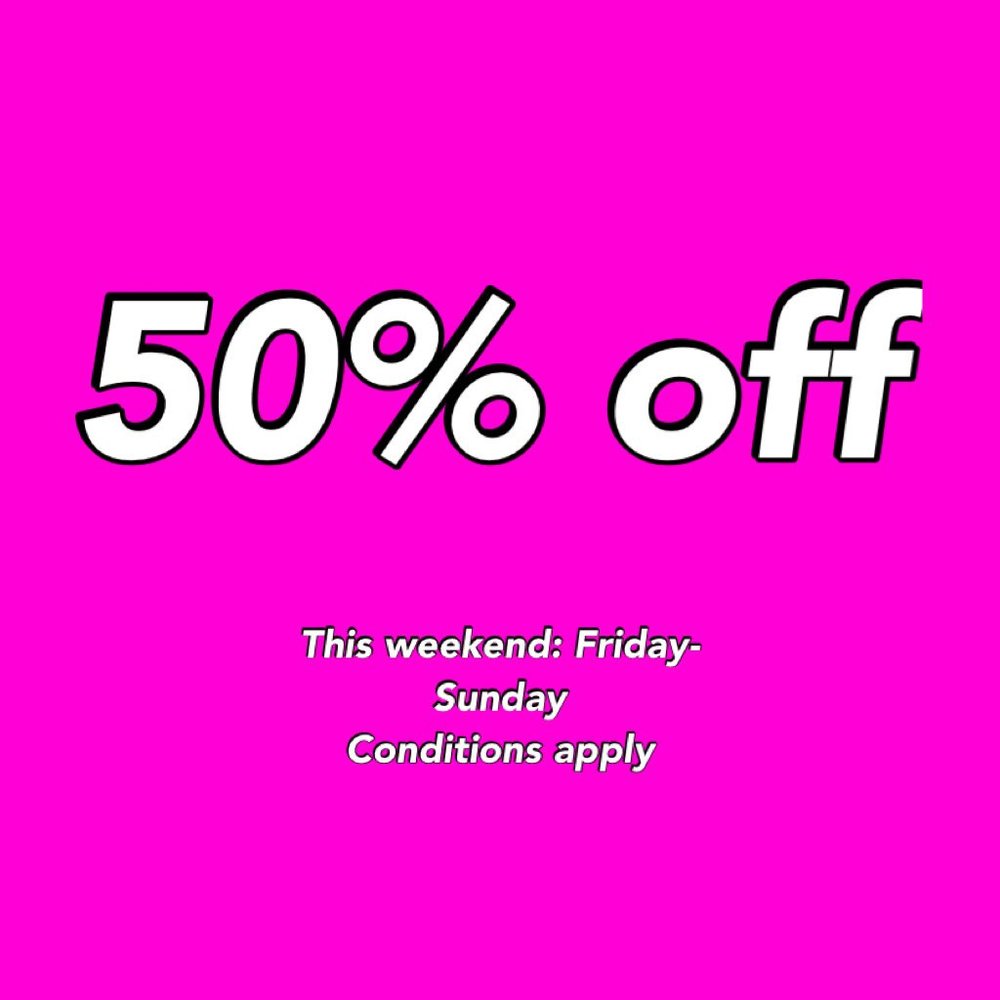 50% off everthing.